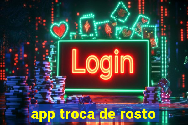 app troca de rosto